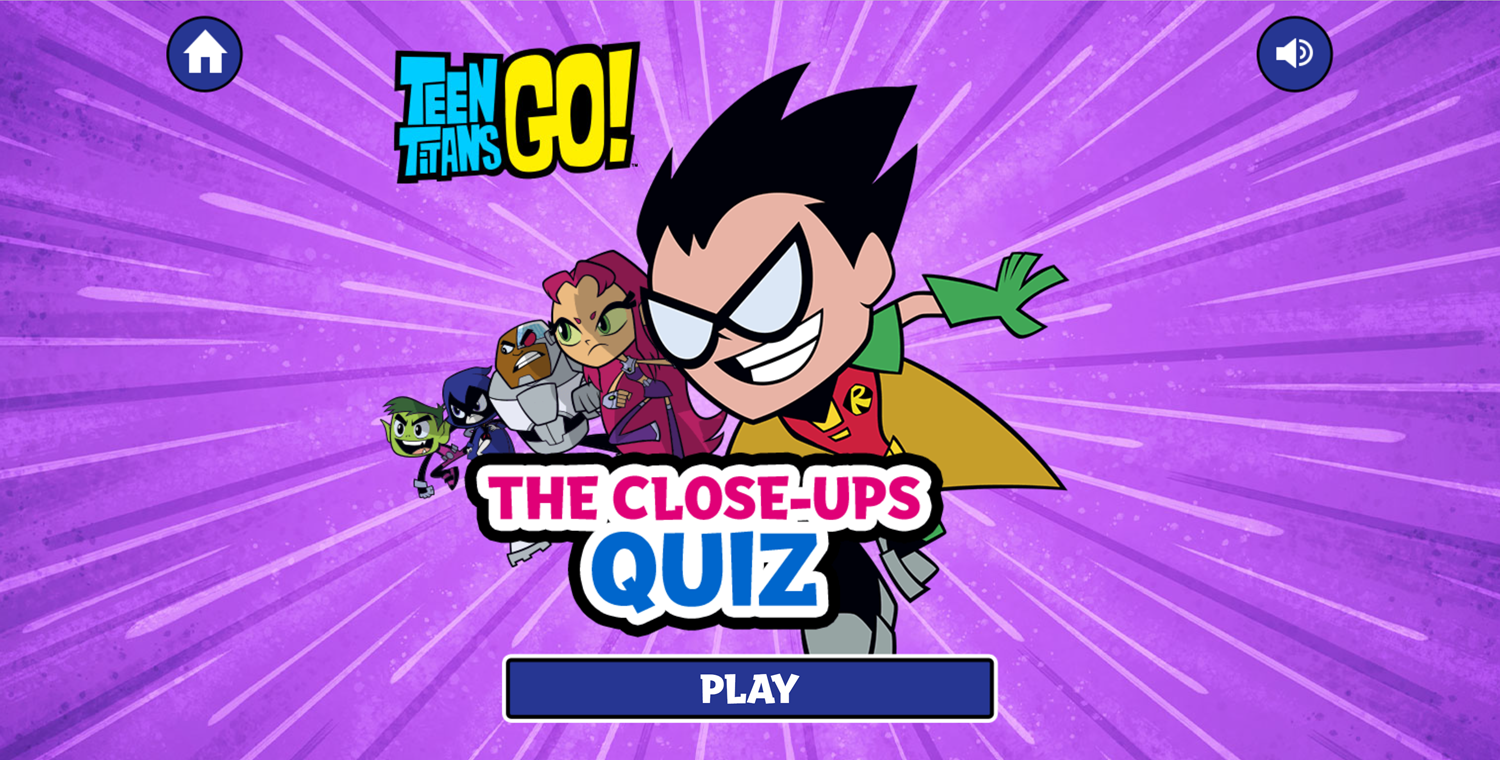Teen Titans Go The Close-Ups Quiz Game Welcome Screen Screenshot.
