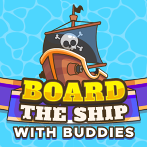 Board The Ship With Buddies.