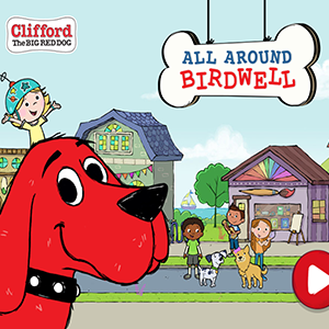 Clifford the Big Red Dog: All Around Birdwell.