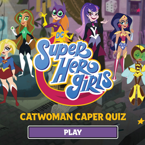 DC Super Hero Girls Catwoman Caper Quiz.