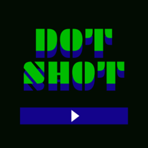 Dot Shot.