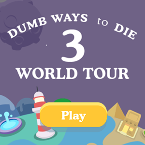 Dumb Ways to Die 3 World Tour.