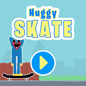 Huggy Skate.