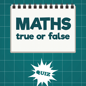 Maths True or False.