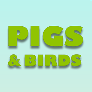 Pigs & Birds.