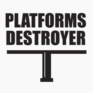 Platforms Destroyer.
