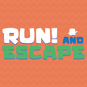 Run and Escape.