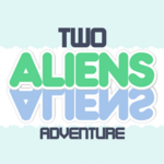 Two Aliens Adventure.