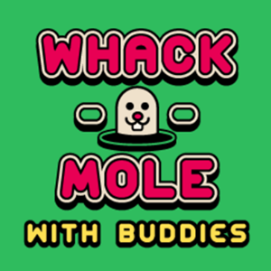 Whack a Mole With Buddies.